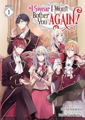 I Swear I Won't Bother You Again! (Light Novel) Vol. 1 - Reina Soratani
