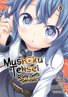 Mushoku Tensei: Roxy Gets Serious Vol. 6 - Rifujin Na Magonote