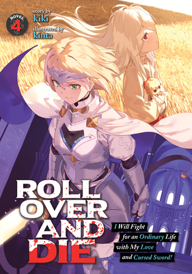 Roll Over and Die: I Will Fight for an Ordinary Life with My Love and Cursed Sword! (Light Novel) Vol. 4 - Kiki