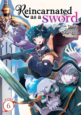 Reincarnated as a Sword (Manga) Vol. 6 - Yuu Tanaka