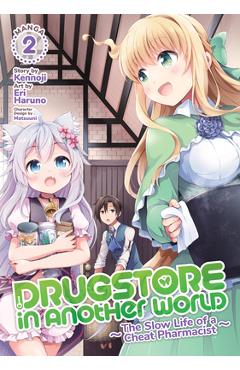 Coperta cărții 'Drugstore in Another World: The Slow Life of a Cheat Pharmacist (Manga) Vol. 2 - Kennoji'