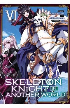 Coperta cărții 'Skeleton Knight in Another World (Manga) Vol. 6 - Ennki Hakari'