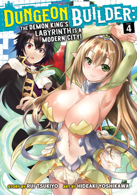 Dungeon Builder: The Demon King's Labyrinth Is a Modern City! (Manga) Vol. 4 - Rui Tsukiyo