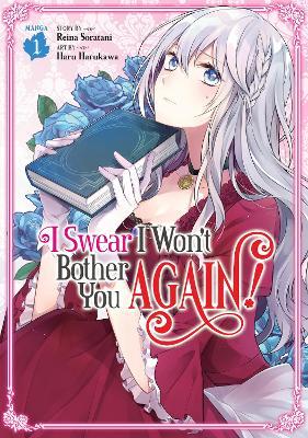 I Swear I Won't Bother You Again! (Manga) Vol. 1 - Reina Soratani