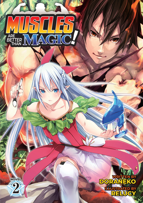Muscles Are Better Than Magic! (Light Novel) Vol. 2 - Doraneko