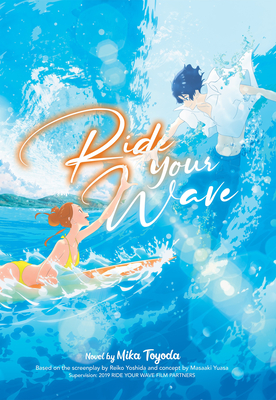 Ride Your Wave (Light Novel) - Mika Toyoda