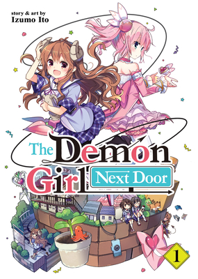 The Demon Girl Next Door Vol. 1 - Izumo Ito