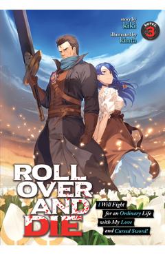 Coperta cărții 'Roll Over and Die: I Will Fight for an Ordinary Life with My Love and Cursed Sword! (Light Novel) Vol. 3 - Kiki'