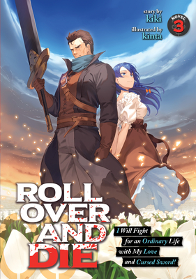 Coperta cărții 'Roll Over and Die: I Will Fight for an Ordinary Life with My Love and Cursed Sword! (Light Novel) Vol. 3 - Kiki'