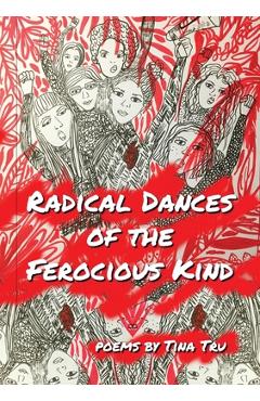Coperta cărții 'Radical Dances of the Ferocious Kind - Tina Tru'