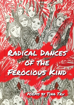 Radical Dances of the Ferocious Kind - Tina Tru