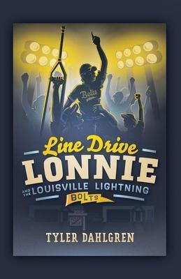 Line Drive Lonnie and the Louisville Lightning Bolts - Tyler Dahlgren