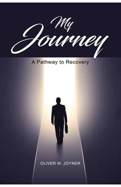 Coperta cărții 'My Journey: A Pathway to Recovery - Oliver W. Joyner'