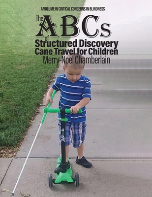 The ABCs of Structured Discovery Cane Travel for Children - Merry-noel Chamberlain
