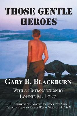 Those Gentle Heroes - Gary B. Blackburn