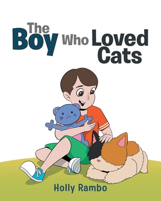 The Boy Who Loved Cats - Holly Rambo