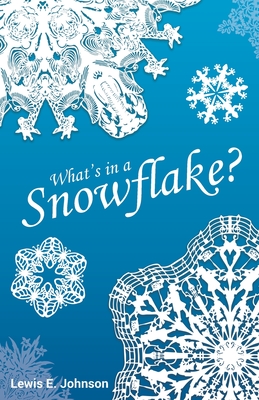 What's in a Snowflake? - Lewis E. Johnson