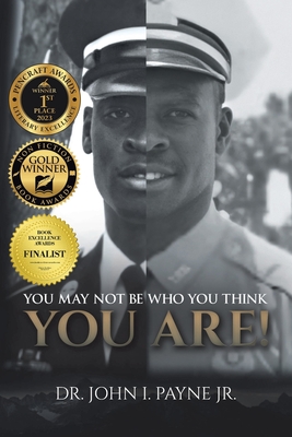 You May Not Be Who You Think You Are! - John I. Payne