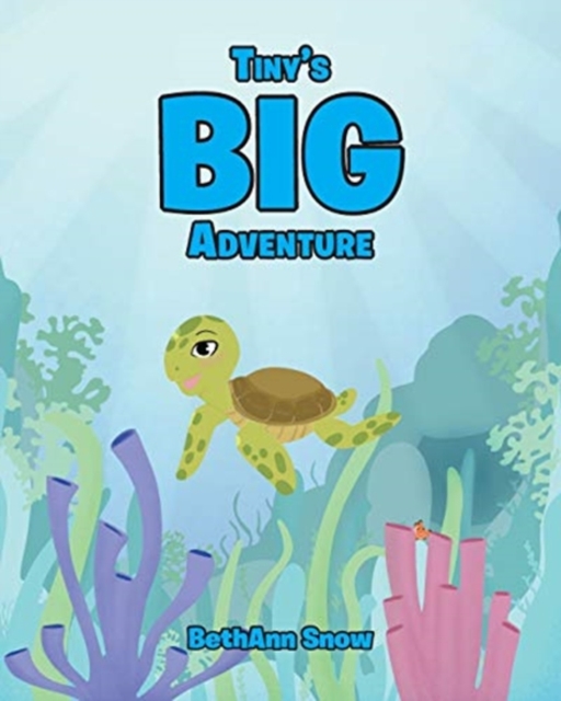Tiny's Big Adventure - Bethann Snow