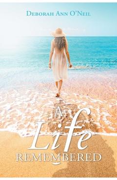 Poza produsului A Life Remembered - Deborah Ann O'neil