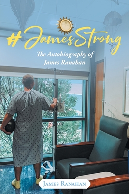 #JamesStrong: The Autobiography of James Ranahan - James Ranahan