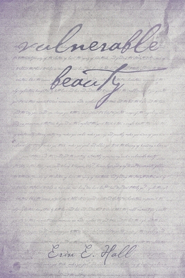 vulnerable beauty - Erin E. Hall