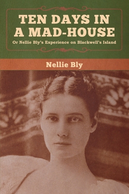 Coperta cărții 'Ten Days in a Mad-House - Nellie Bly'