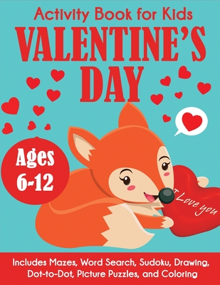 Valentine's Day Activity Book for Kids: Ages 6-12, Includes Mazes, Word Search, Sudoku, Drawing, Dot-to-Dot, Picture Puzzles, and Coloring - Blue Wave Press
