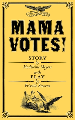 Mama Votes! - Madeleine Meyers
