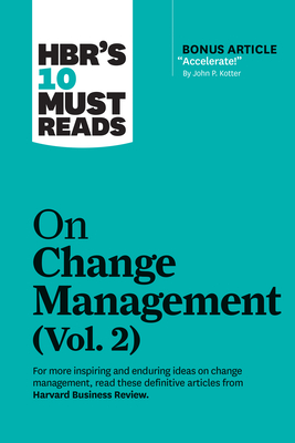 Hbr's 10 Must Reads on Change Management, Vol. 2 (with Bonus Article Accelerate! by John P. Kotter) - Harvard Business Review