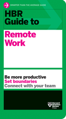 HBR Guide to Remote Work - Harvard Business Review