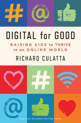 Digital for Good: Raising Kids to Thrive in an Online World - Richard Culatta