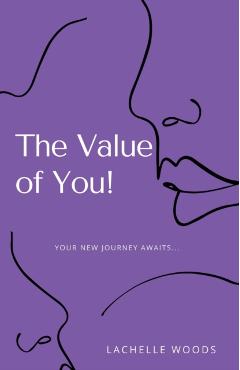 The Value of You!: Your New Journey Awaits... - Lachelle Woods