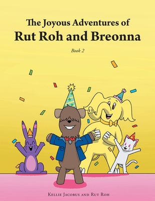The Joyous Adventures of Rut Roh and Breonna: Book 2 - Kellie Jacobus