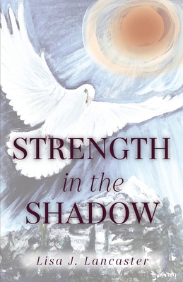 Strength in the Shadow - Lisa J. Lancaster