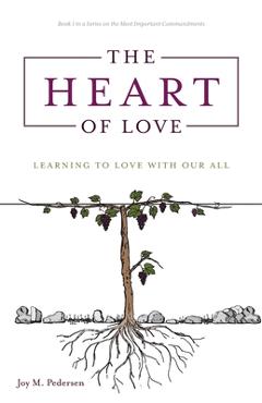 Poza produsului The Heart of Love: Learning to Love With Our All - Joy M. Pedersen