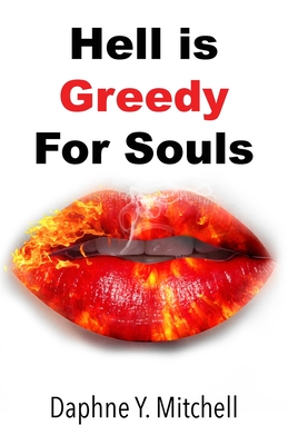 Hell is Greedy For Souls - Daphne Y. Mitchell