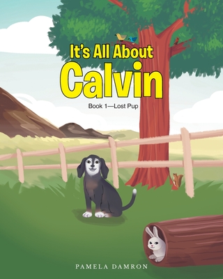 It's All About Calvin: Book 1-Lost Pup - Pamela Damron