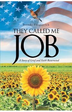 They Called Me Job: A Story of Grief and Faith Resurrected - Brenda Fitzpatrick