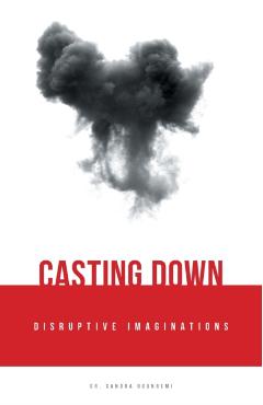 Casting Down Disruptive Imaginations - Sandra Ogunremi