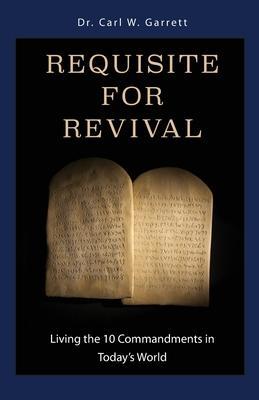 Requisite for Revival: Living the 10 Commandments in Today's World - 