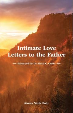 Intimate Love Letters to the Father - Stanley Nicole Dolly