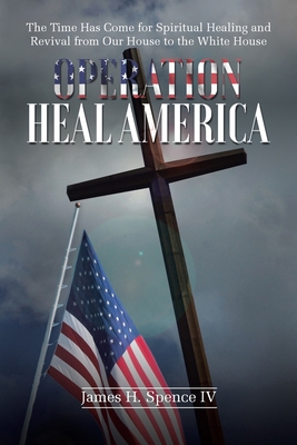 Operation Heal America - James H. Spence