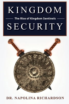 Kingdom Security and the Rise of Kingdom Sentinels - Napolina Richardson