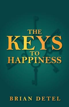 Coperta cărții 'The Keys to Happiness - Brian Detel'