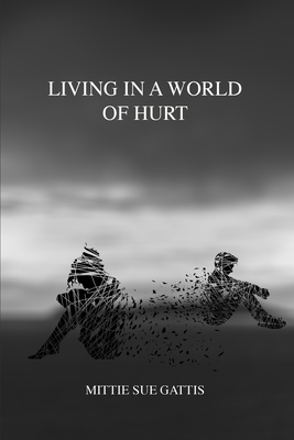 Living in a World of Hurt - Mittie Sue Gattis