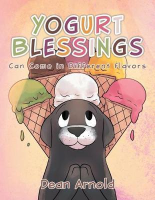 Yogurt Blessings Can Come In Different Flavors - Dean Arnold