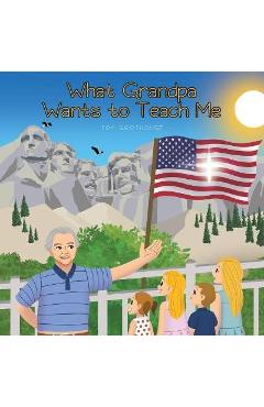 Poza produsului What Grandpa Wants to Teach Me - Tom Grothouse