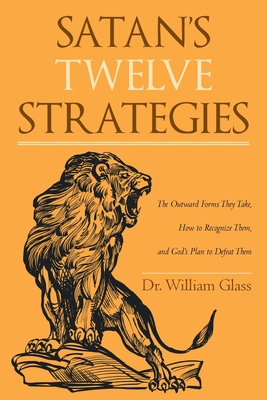 Satan's Twelve Strategies - William Glass