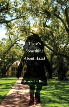 Coperta cărții 'There's Something About Hazel - Kimberlisa Best'